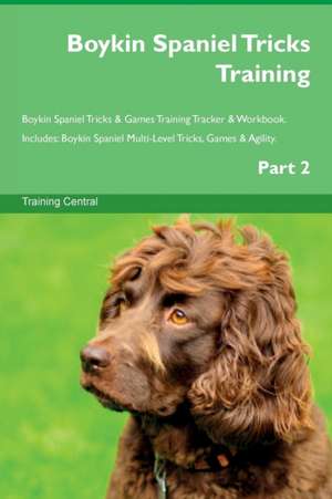 Boykin Spaniel Tricks Training Boykin Spaniel Tricks & Games Training Tracker & Workbook. Includes de Training Central