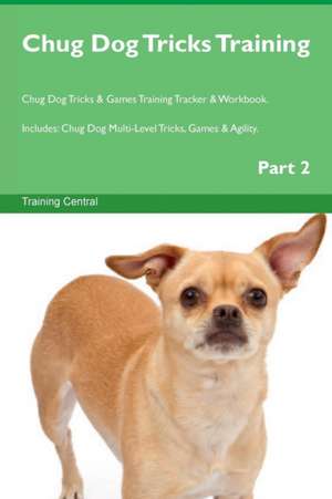 Chug Dog Tricks Training Chug Dog Tricks & Games Training Tracker & Workbook. Includes de Training Central