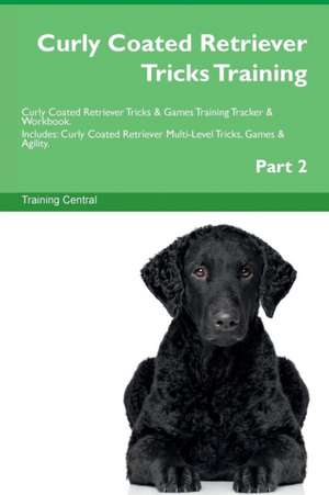 Curly Coated Retriever Tricks Training Curly Coated Retriever Tricks & Games Training Tracker & Workbook. Includes de Training Central