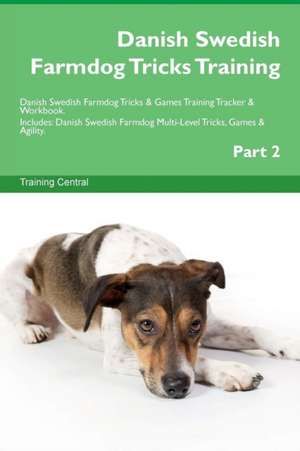 Danish Swedish Farmdog Tricks Training Danish Swedish Farmdog Tricks & Games Training Tracker & Workbook. Includes de Training Central