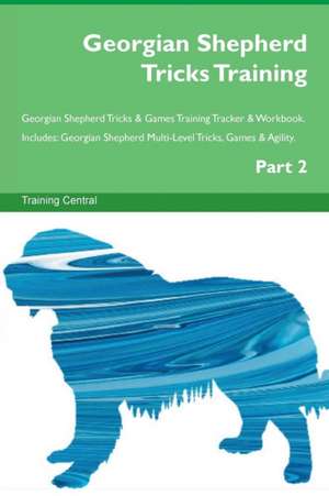 Georgian Shepherd Tricks Training Georgian Shepherd Tricks & Games Training Tracker & Workbook. Includes de Training Central