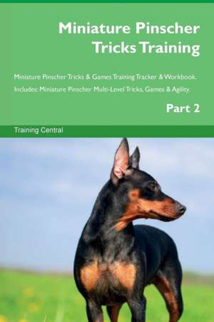 Miniature Pinscher Tricks Training Miniature Pinscher Tricks & Games Training Tracker & Workbook. Includes de Training Central