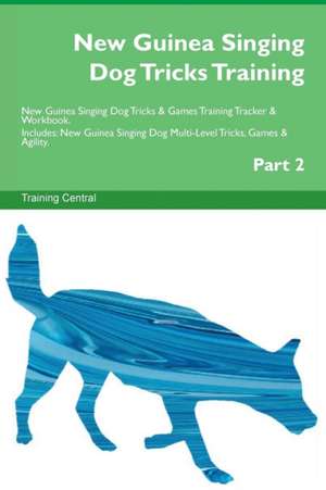 New Guinea Singing Dog Tricks Training New Guinea Singing Dog Tricks & Games Training Tracker & Workbook. Includes de Training Central