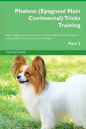 Phalene (Epagneul Nain Continental) Tricks Training Phalene (Epagneul Nain Continental) Tricks & Games Training Tracker & Workbook. Includes de Training Central