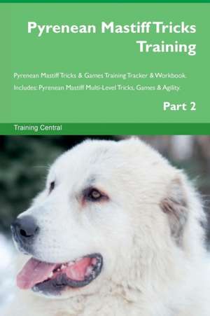 Pyrenean Mastiff Tricks Training Pyrenean Mastiff Tricks & Games Training Tracker & Workbook. Includes de Training Central