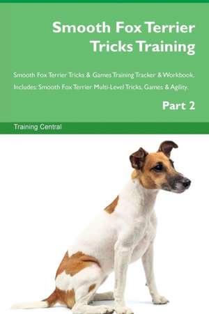 Smooth Fox Terrier Tricks Training Smooth Fox Terrier Tricks & Games Training Tracker & Workbook. Includes de Training Central