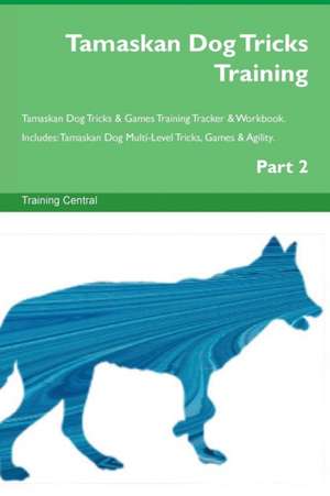 Tamaskan Dog Tricks Training Tamaskan Dog Tricks & Games Training Tracker & Workbook. Includes de Training Central