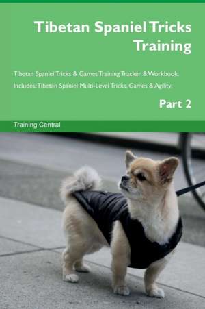 Tibetan Spaniel Tricks Training Tibetan Spaniel Tricks & Games Training Tracker & Workbook. Includes de Training Central