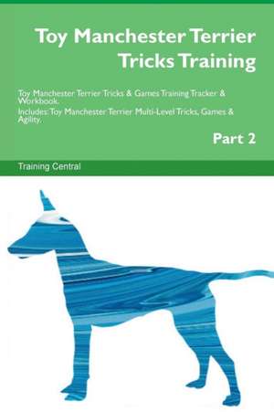 Toy Manchester Terrier Tricks Training Toy Manchester Terrier Tricks & Games Training Tracker & Workbook. Includes de Training Central