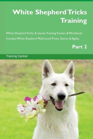 White Shepherd Tricks Training White Shepherd Tricks & Games Training Tracker & Workbook. Includes de Training Central