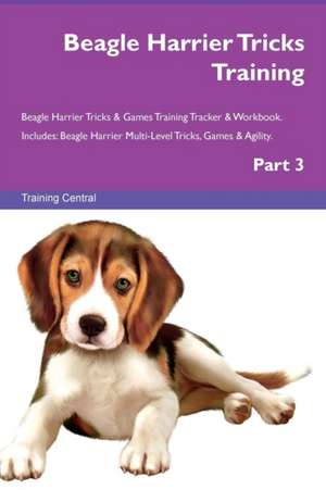 Beagle Harrier Tricks Training Beagle Harrier Tricks & Games Training Tracker & Workbook. Includes de Training Central