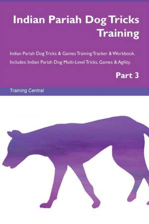 Indian Pariah Dog Tricks Training Indian Pariah Dog Tricks & Games Training Tracker & Workbook. Includes de Training Central