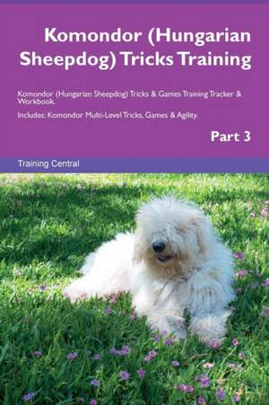 Komondor (Hungarian Sheepdog) Tricks Training Komondor (Hungarian Sheepdog) Tricks & Games Training Tracker & Workbook. Includes de Training Central