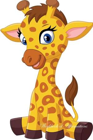 Cute Giraffe Workbook of Affirmations Cute Giraffe Workbook of Affirmations de Alan Haynes