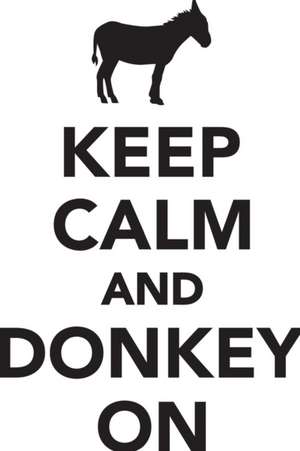 Keep Calm & Donkey On Workbook of Affirmations Keep Calm & Donkey On Workbook of Affirmations de Alan Haynes