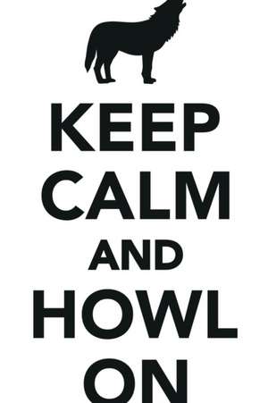 Keep Calm Howl On Workbook of Affirmations Keep Calm Howl On Workbook of Affirmations de Alan Haynes