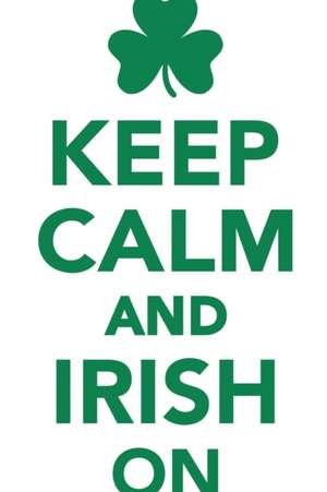 Keep Calm Irish On Workbook of Affirmations Keep Calm Irish On Workbook of Affirmations de Alan Haynes