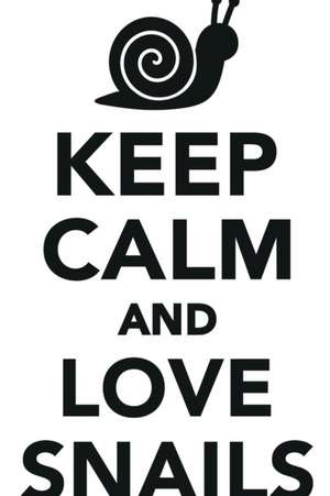 Keep Calm Love Snails Workbook of Affirmations Keep Calm Love Snails Workbook of Affirmations de Alan Haynes