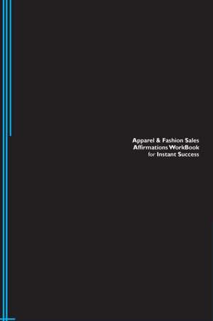 Apparel & Fashion Sales Affirmations Workbook for Instant Success. Apparel & Fashion Sales Positive & Empowering Affirmations Workbook. Includes de Success Experts