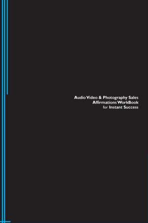 Audio Video & Photography Sales Affirmations Workbook for Instant Success. Audio Video & Photography Sales Positive & Empowering Affirmations Workbook. Includes de Success Experts