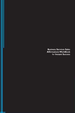 Business Services Sales Affirmations Workbook for Instant Success. Business Services Sales Positive & Empowering Affirmations Workbook. Includes de Success Experts