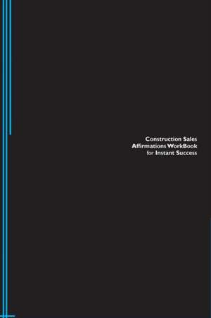 Construction Sales Affirmations Workbook for Instant Success. Construction Sales Positive & Empowering Affirmations Workbook. Includes de Success Experts