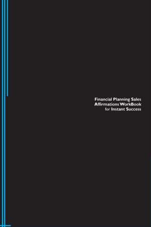 Financial Planning Sales Affirmations Workbook for Instant Success. Financial Planning Sales Positive & Empowering Affirmations Workbook. Includes de Success Experts