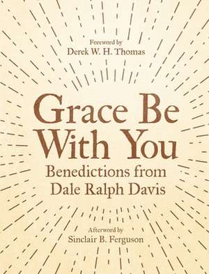 Grace Be With You de Dale Ralph Davis