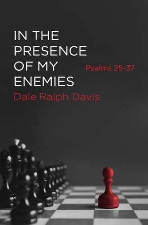 In the Presence of My Enemies de Dale Ralph Davis