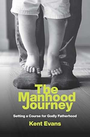 The Manhood Journey de Kent Evans