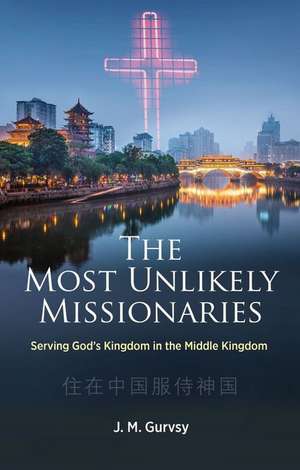 The Most Unlikely Missionaries de J. M. Gurvsy