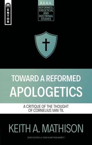 Toward a Reformed Apologetics de Keith A Mathison