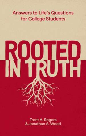 Rooted in Truth de Trent A Rogers
