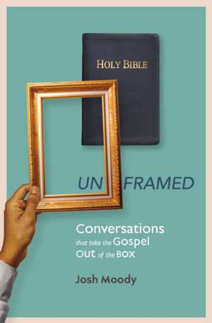 Unframed de Josh Moody