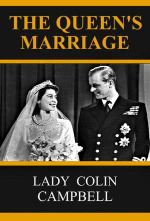 The Queen's Marriage de Lady Colin Campbell