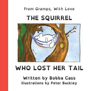 The Squirrel Who Lost Her Tail de Bobba Cass