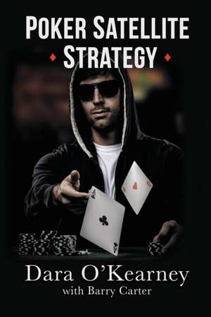 Poker Satellite Strategy de Dara O'Kearney