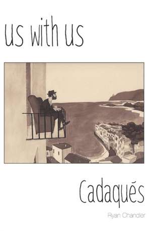 Us with Us: Cadaqués, it all happened, but it might not be true. de Ryan Chandler