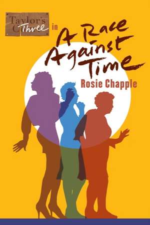 Taylor's Three in a Race Against Time: An Adventure Story For Grown-Ups de Rosie Chapple