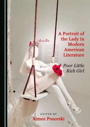 A Portrait of the Lady in Modern American Literature de Aimee Pozorski