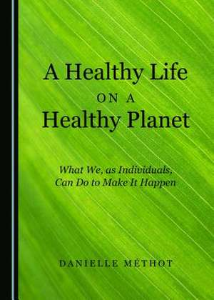 A Healthy Life on a Healthy Planet de Mathot, Danielle