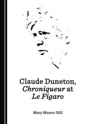 Claude Duneton, Chroniqueur at Le Figaro de Munro-Hill, Mary