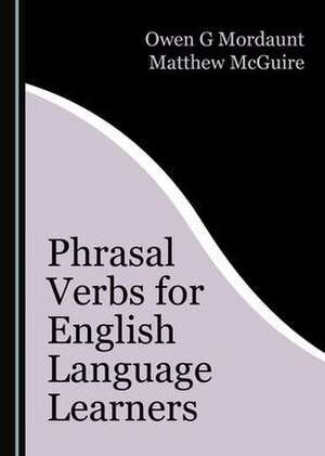 Phrasal Verbs for English Language Learners de Matthew McGuire