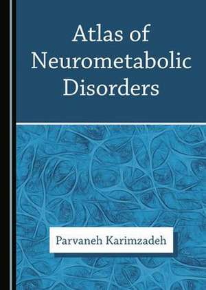 Atlas of Neurometabolic Disorders de Parvaneh Karimzadeh