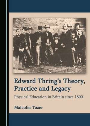 Edward Thring's Theory, Practice and Legacy de Malcolm Tozer