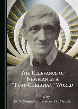 Relevance of Newman in a "Post-Christian" World