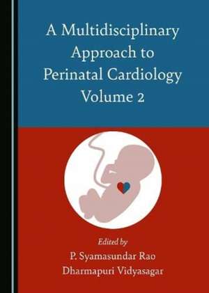 Multidisciplinary Approach to Perinatal Cardiology Volume 2