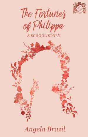 The Fortunes of Philippa - A School Story de Angela Brazil