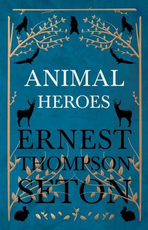 Animal Heroes de Ernest Thompson Seton