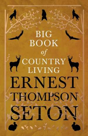 Big Book of Country Living de Ernest Thompson Seton